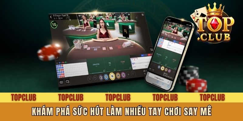 Khám phá sức hút làm nhiều tay chơi say mê