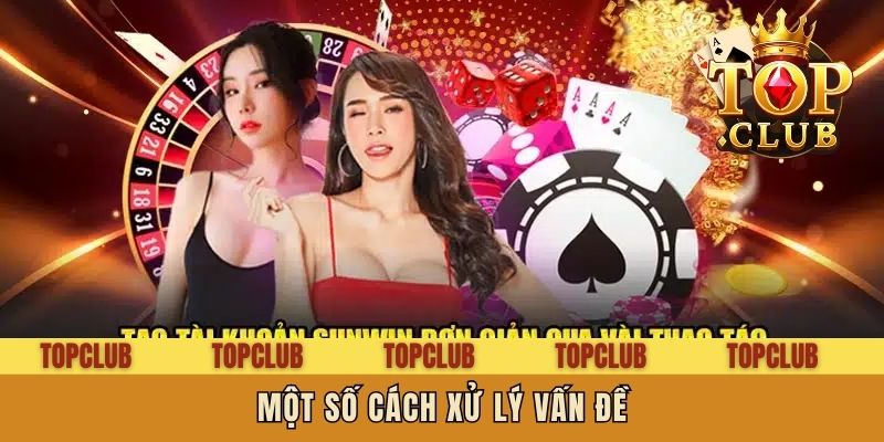 Một số cách xử lý vấn đề